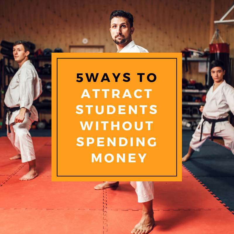 five ways 11 - 5 ways to attract more Martial Arts students without spending money on advertising