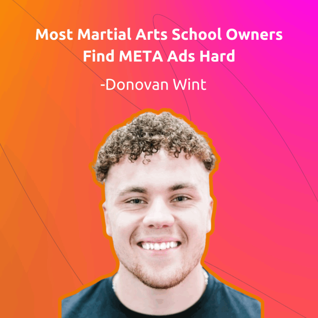 Donovan Wint Featured image - Most Martial Arts School Owners Find META Ads Hard Most Martial Arts School Owners Find META Ads Hard